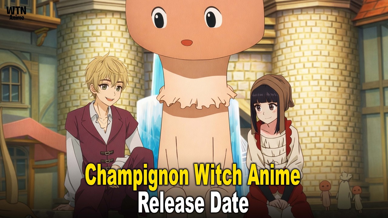 Champignon Witch Anime Release Dates, Schedule and Episodes