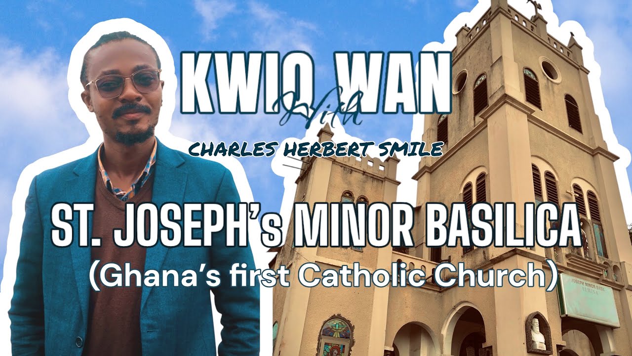 KWIQ WAN E3 St Joseph’s Minor Basilica, Elmina. (Ghana’s first Catholic Church)