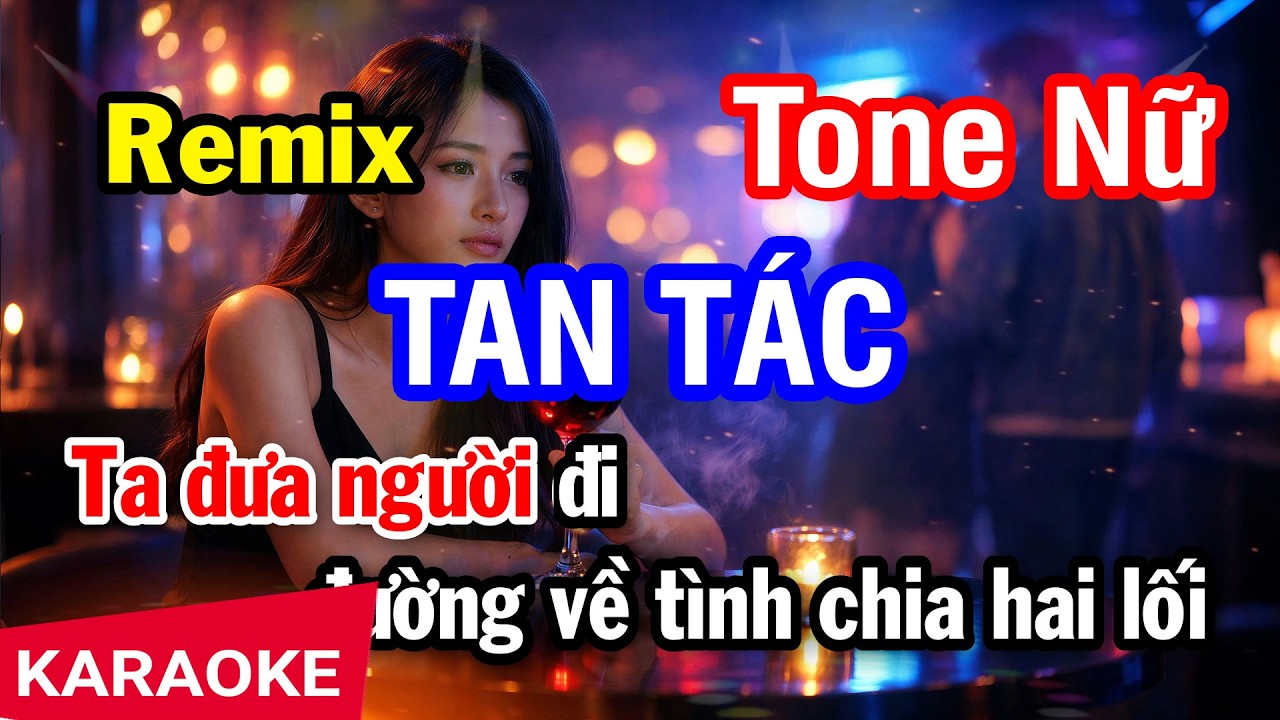 Karaoke Tan Tác Remix Tone Nữ | Nhan KTV
