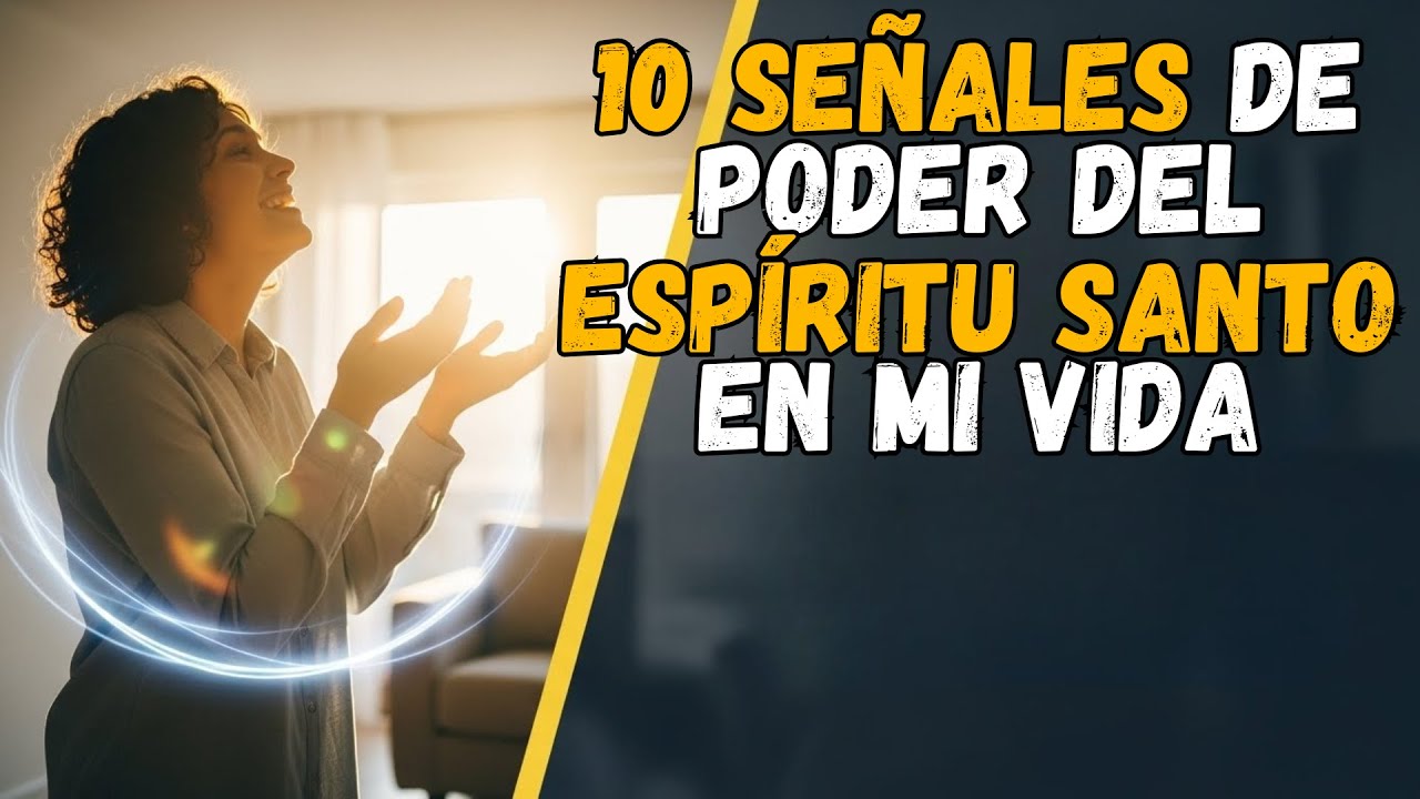 10 SEÑALES de que el PODER del ESPÍRITU SANTO está PRESENTE en tu VIDA y en tu HOGAR.