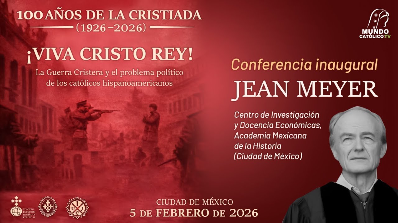 100 AÑOS DE LA CRISTIADA 2026 Conferencia inaugural Jean Meyer