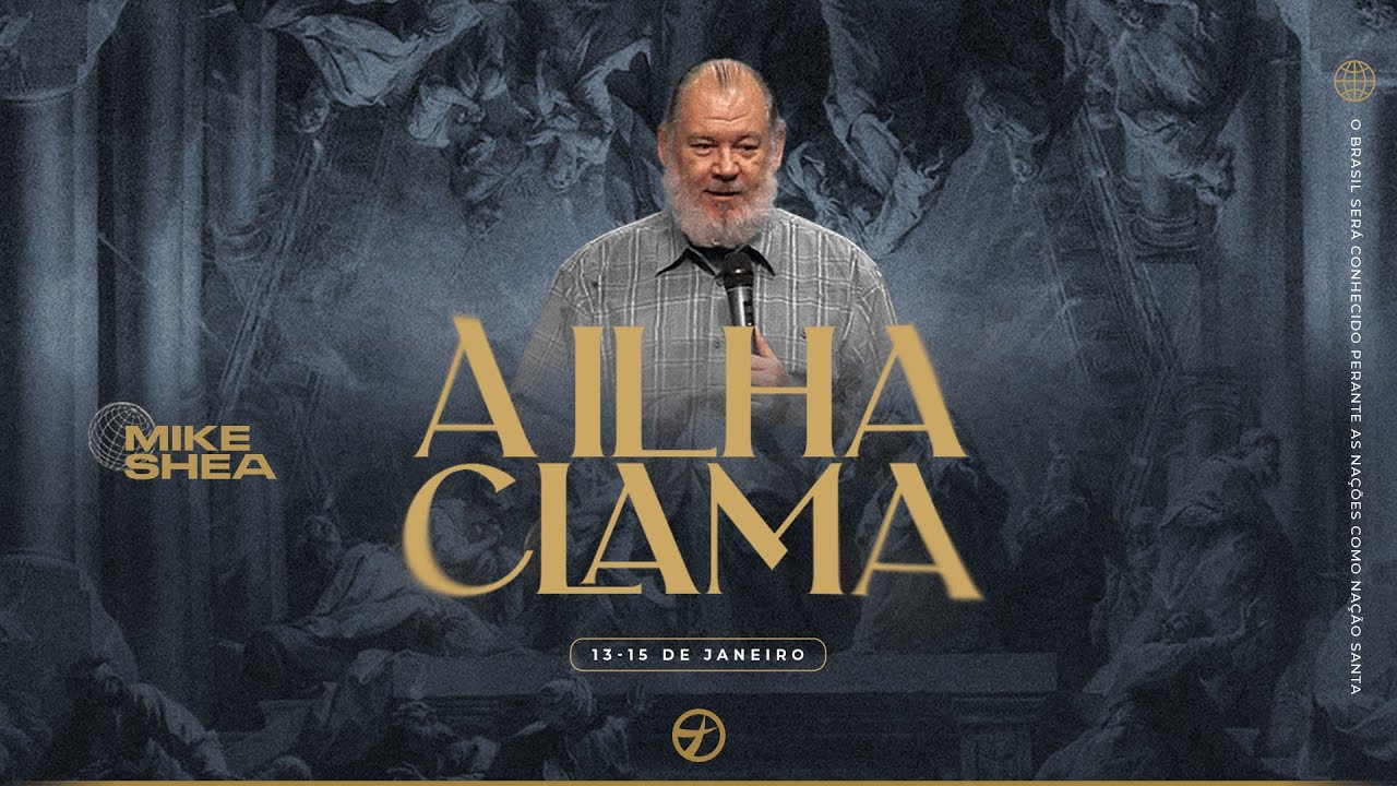 A ILHA CLAMA - MIKE SHEA | Sessão 02 - Juntos por Ti