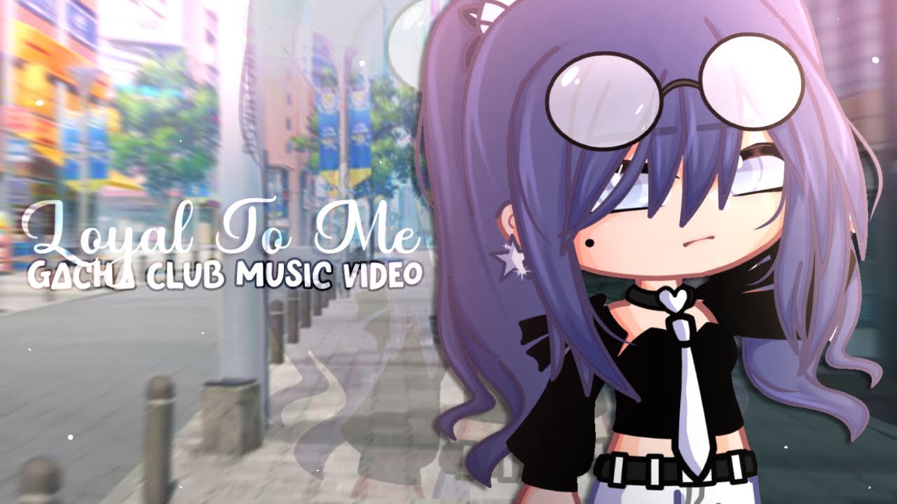 ♪ Loyal to me | GCMV ♪