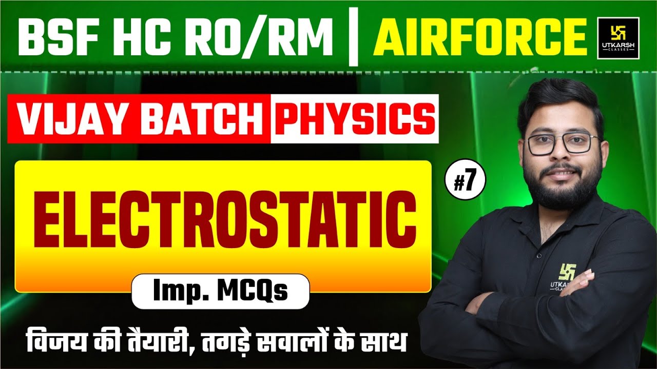 BSF HC RO/RM | AIRFORCE VIJAY BATCH | PHYSICS | Electrostatic | Utkarsh Defence Academy | Vivek Sir
