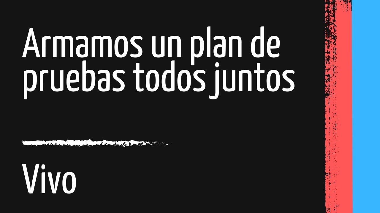 Creamos un plan de pruebas entre todos