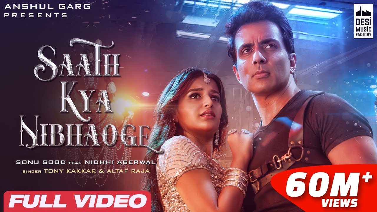 Sonu Sood : Saath Kya Nibhaoge - Tony Kakkar | Farah Khan | Niddhi Agerwal |Altaf Raja | Anshul Garg