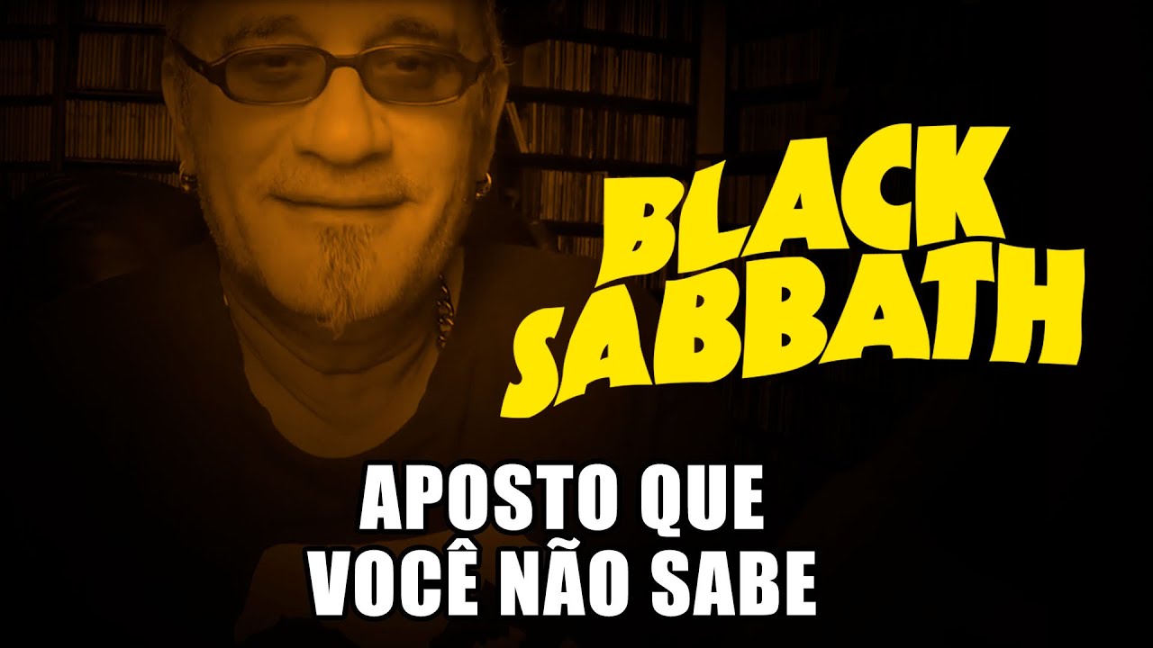 Black Sabbath - Aposto que Você Não Sabe.