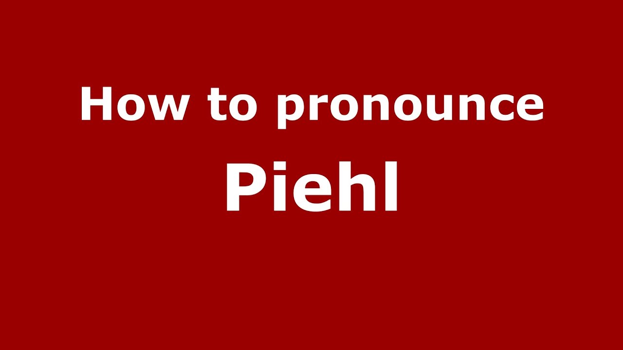 Как произносится Piehl - PronounceNames.com
