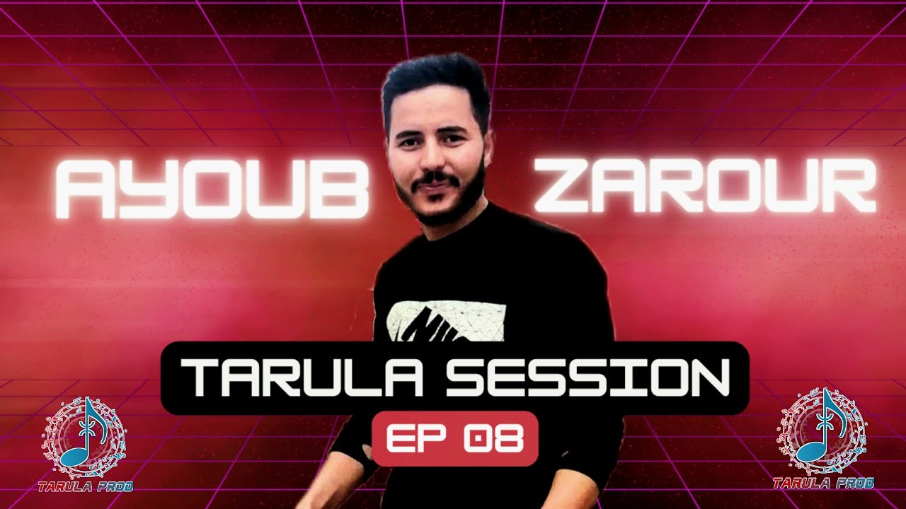 #Ayoub #Zarour Tarula Session Ep8 S1