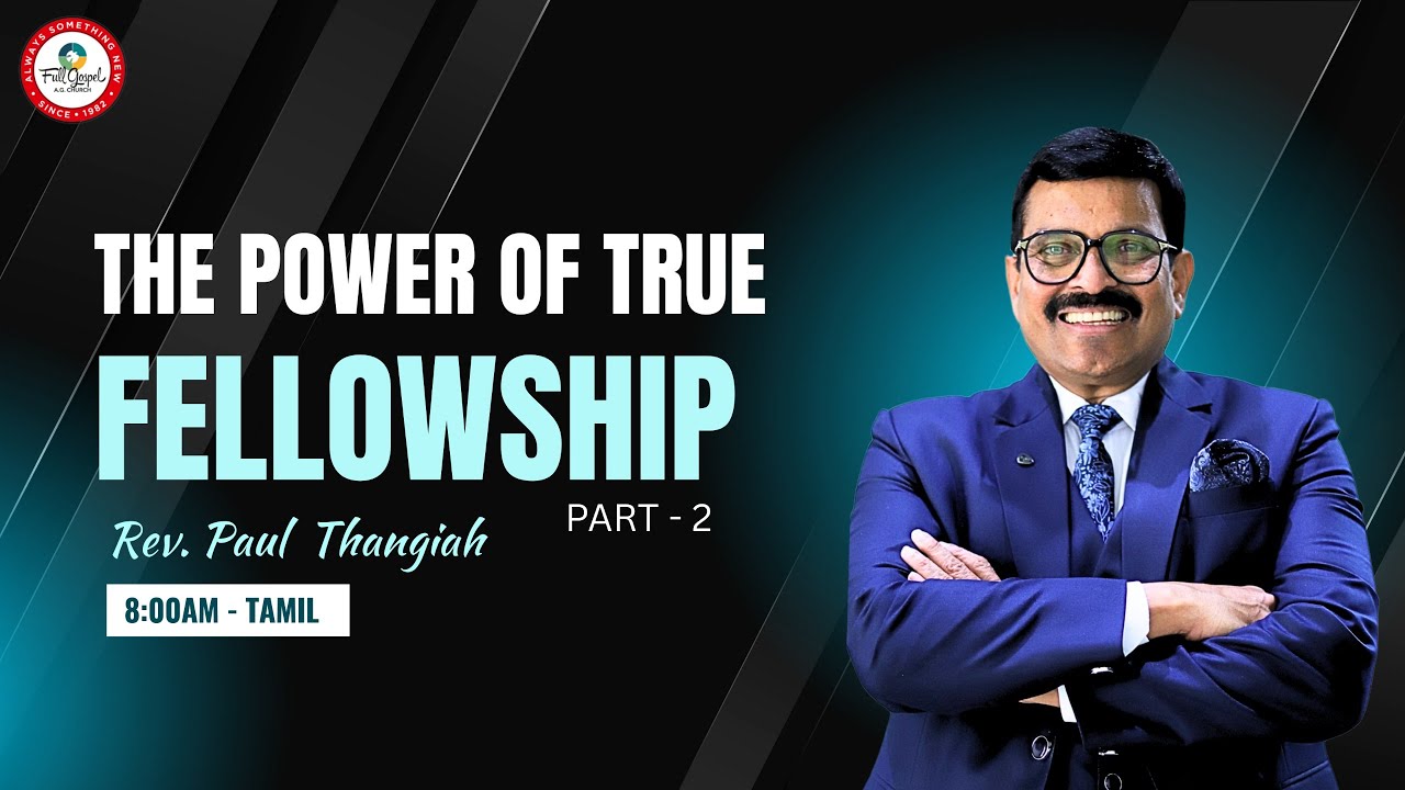 🔴🅻🅸🆅🅴 The Power of True Fellowship Part-2 | 8am Tamil Service | Rev. Paul Thangiah | FGAG Kannuru