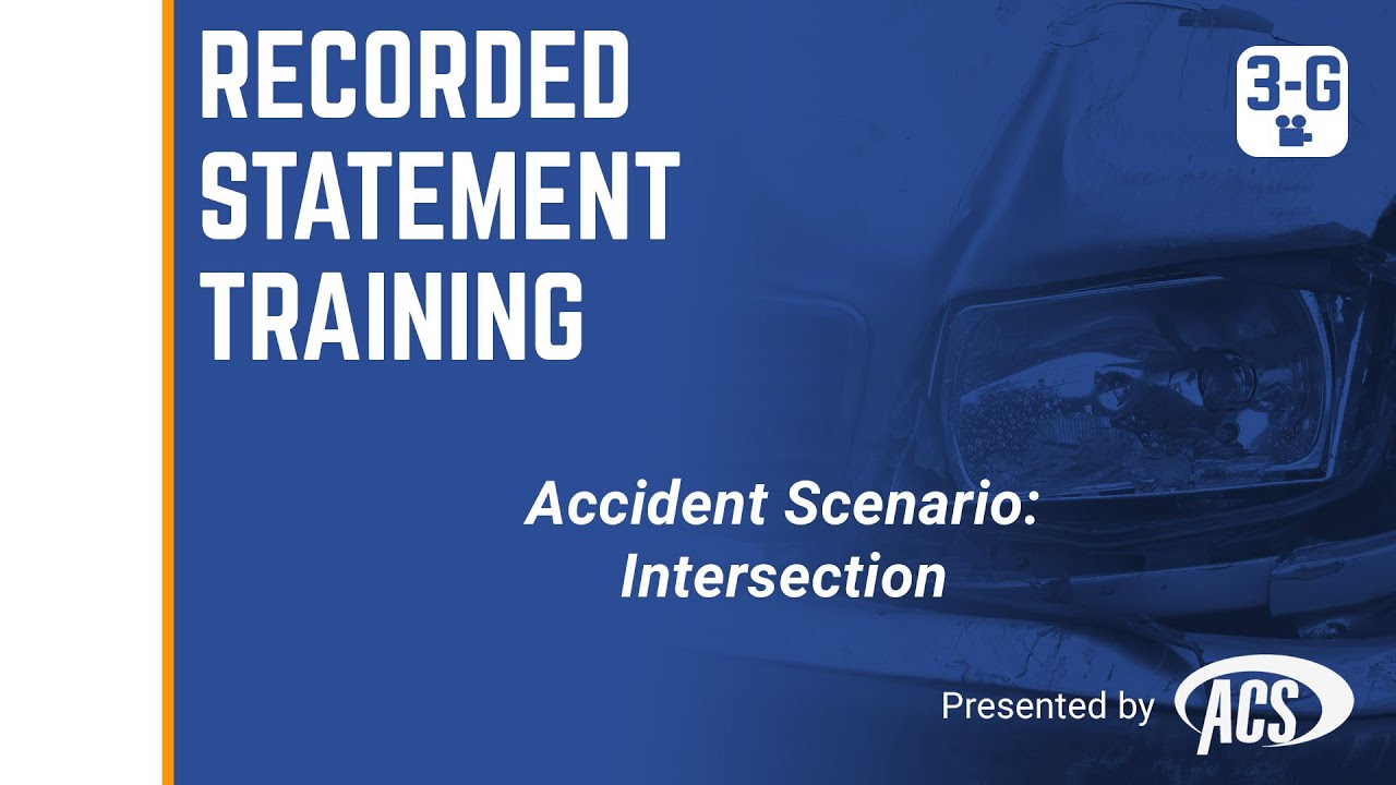 Accident Scenario: Intersection (from ACS Recorded Statement Training)