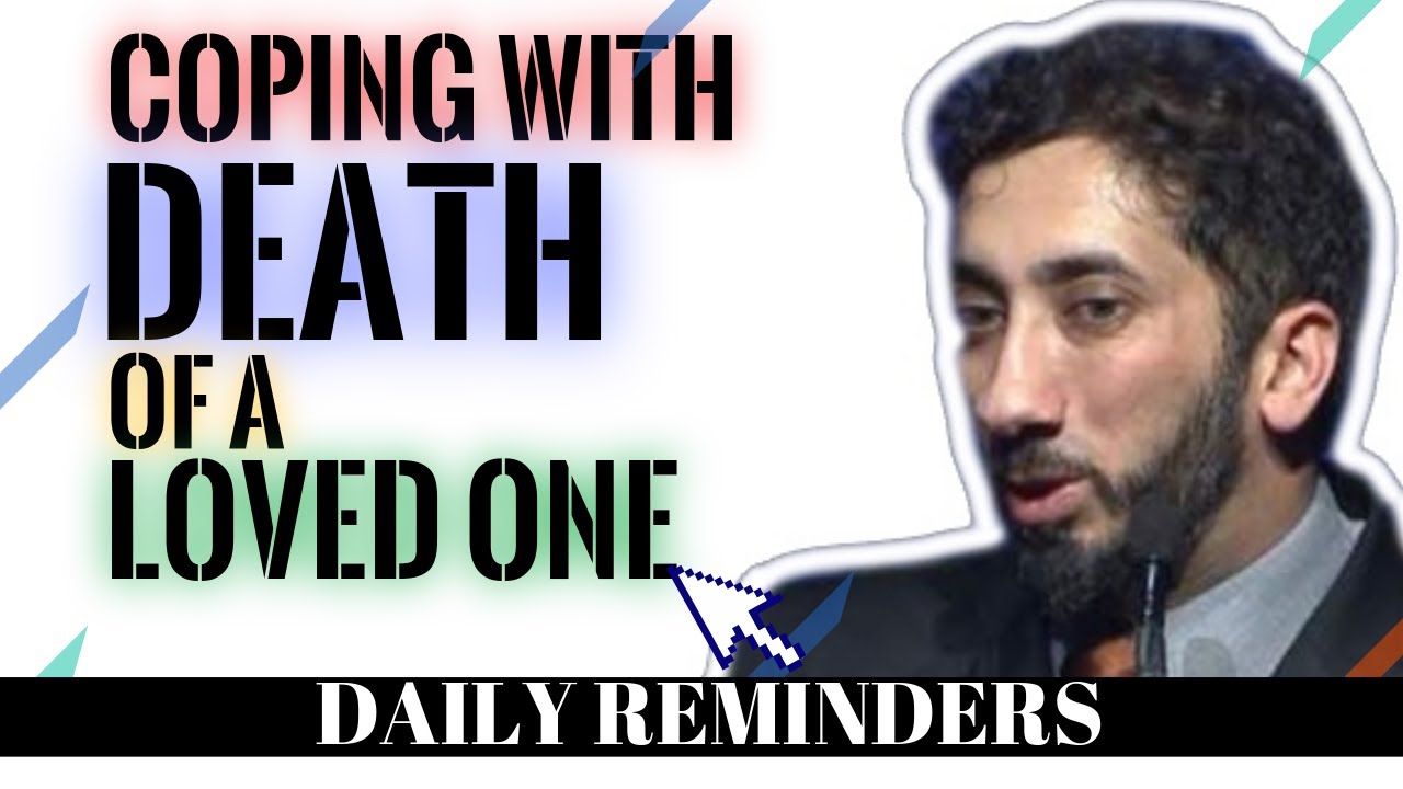 COPING WITH DEATH OF A LOVED ONE IN ISLAM I ISLAMIC TALKS 2020 I NOUMAN ALI KHAN NEW