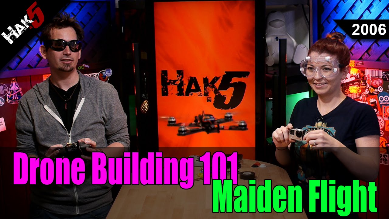 Drone Building 101: Maiden Flight - Hak5 2006