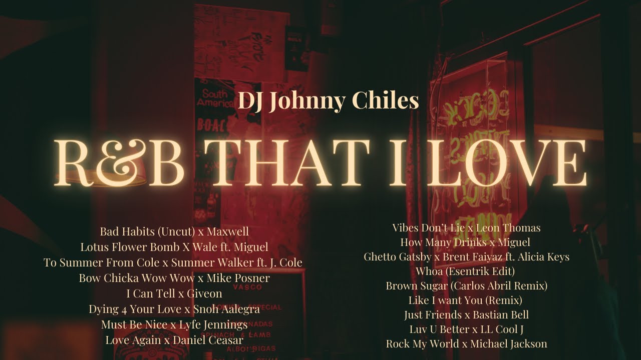 DJ JOHNNY CHILES R&B, edits, mashups, smooth & soulful sounds