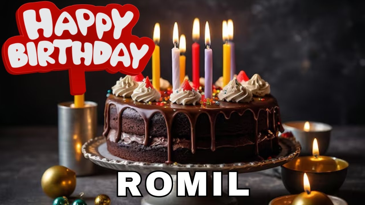 Happy Birthday Romil, Birthday Wishes, Birthday Song, Today, hbd