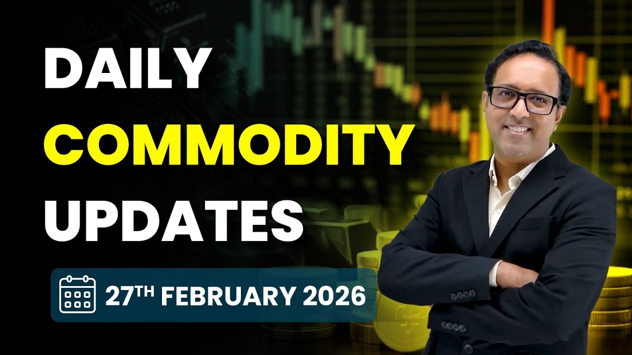 Commodity Analysis for Friday | 27th February 2026