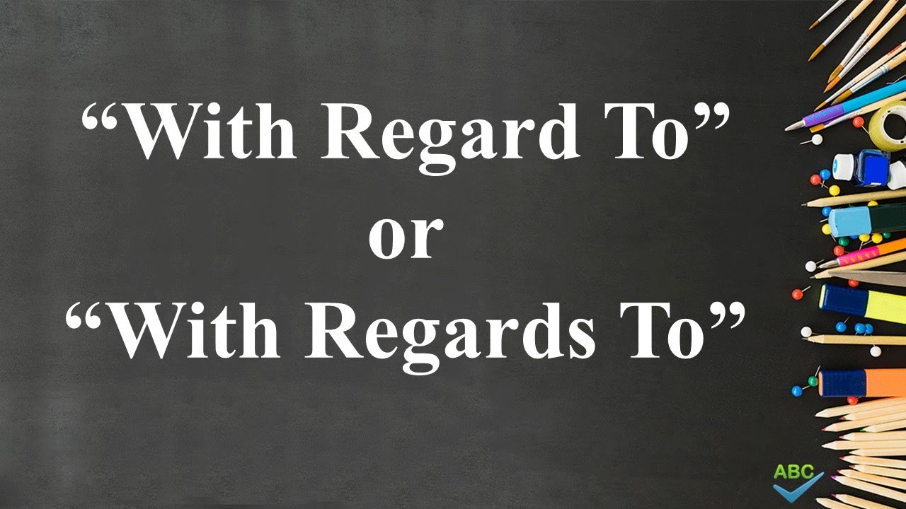With Regard To or With Regards To - Which is Correct?