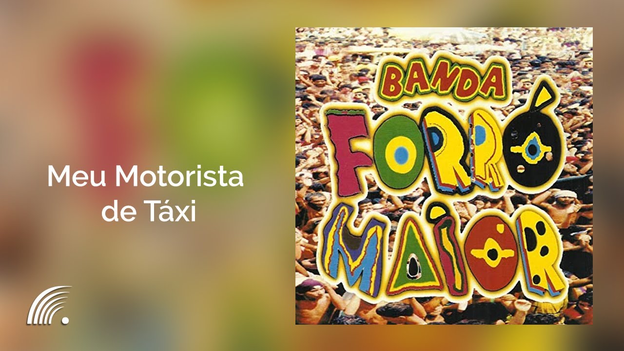 Banda Forró Maior - Meu Motorista de Táxi  - Banda Forró Maior - Ao Vivo