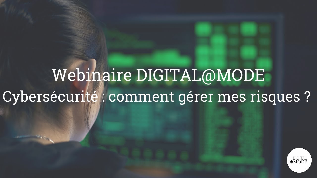 Webinaire DIGITAL@MODE :  « Cybersécurité : comment gérer ses risques ? »