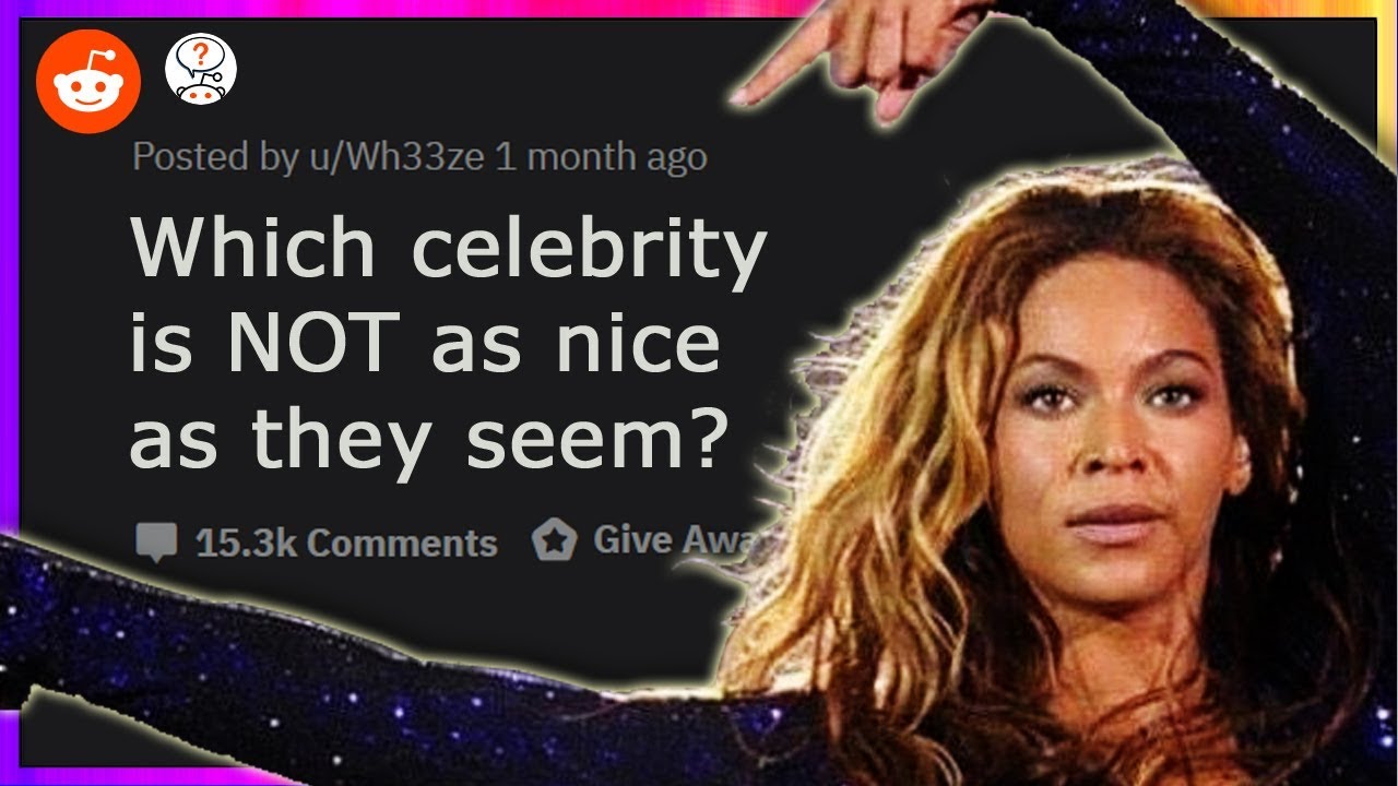 Which Celebrities are NOT as Nice as they Appear? (r/AskReddit)
