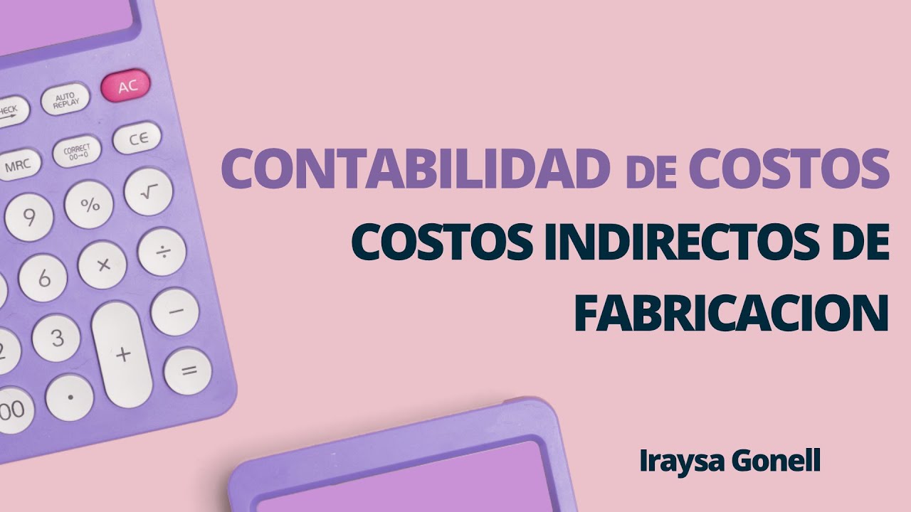 COSTOS INDIRECTOS DE FABRICACION  C.I.F. Y SUS METODOS PARA CARGAR ALA PRODUCCION.