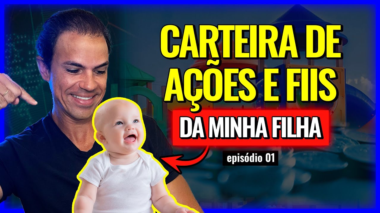 |AÇÕES E FUNDOS IMOBILIÁRIOS| MONTANDO A CARTEIRA DE INVESTIMENTOS DA MINHA FILHA!