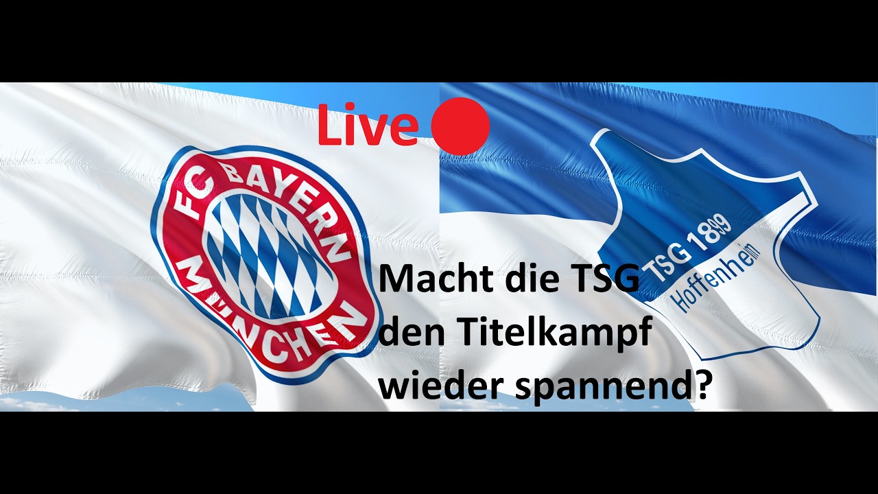 LIVE 🔴 FC Bayern München vs. TSG Hoffenheim | Wird der Titelkampf wieder spannend?