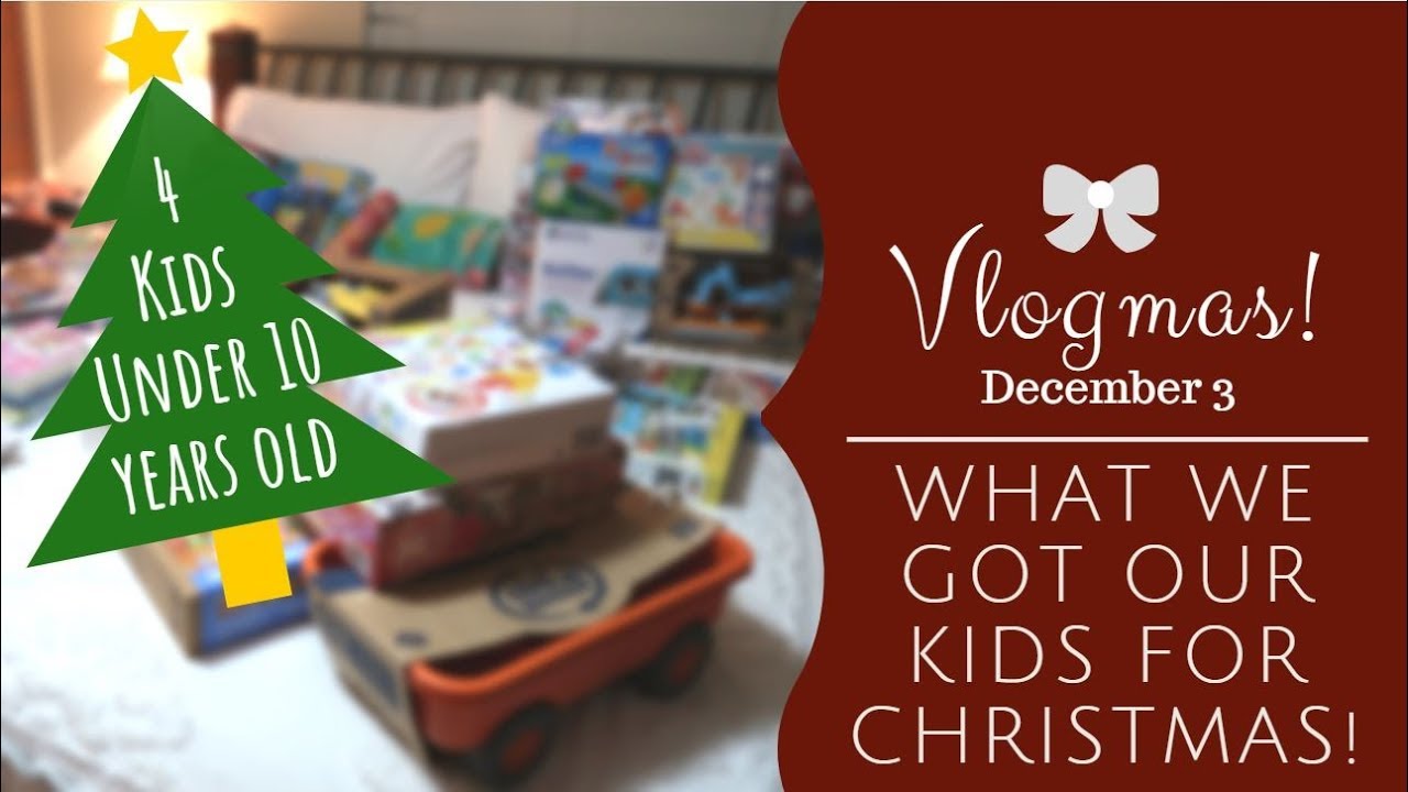 What we Got our Kids for Christmas || 4 Under 10