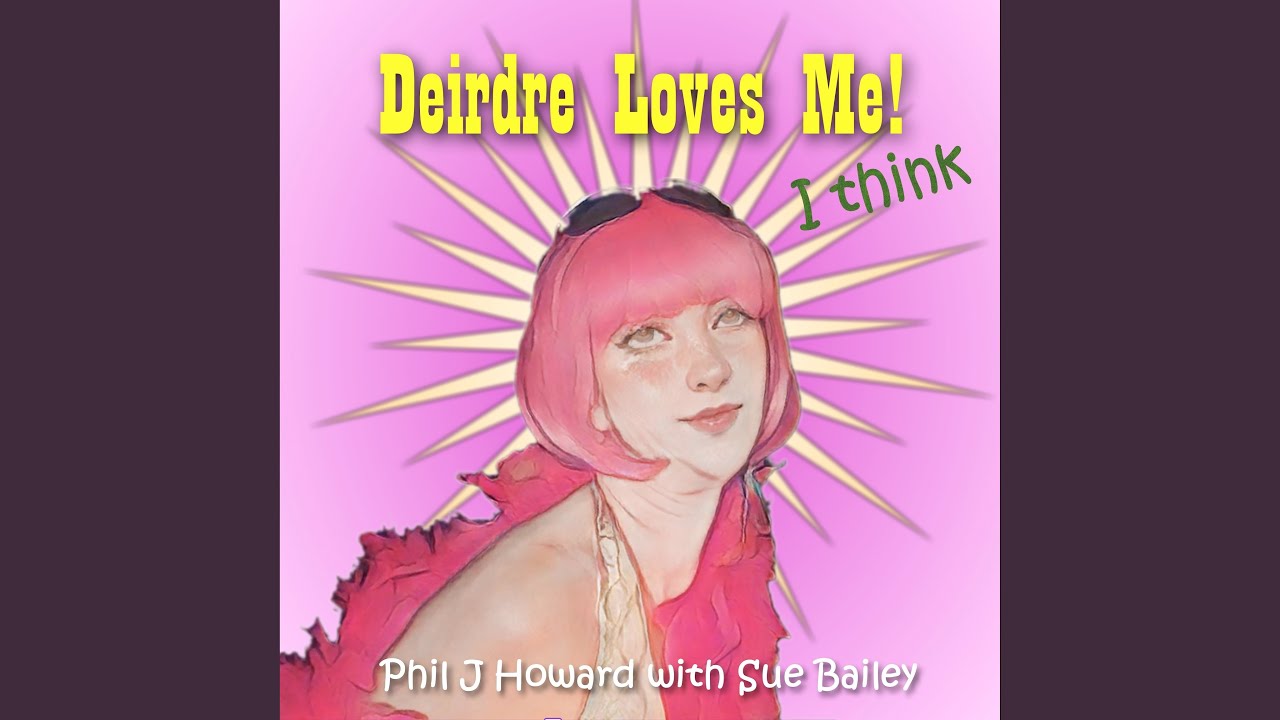 Deirdre loves me (I think)