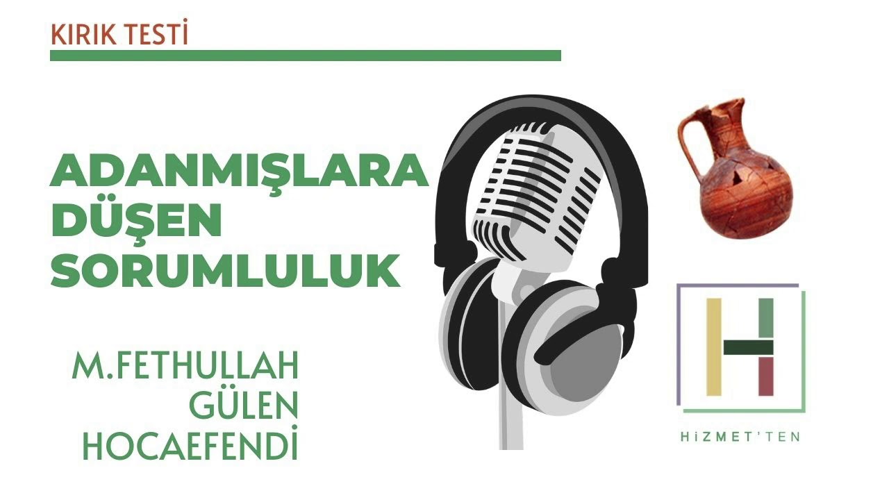 Sesli Kırık Testi | Adanmışlara Düşen Sorumluluklar