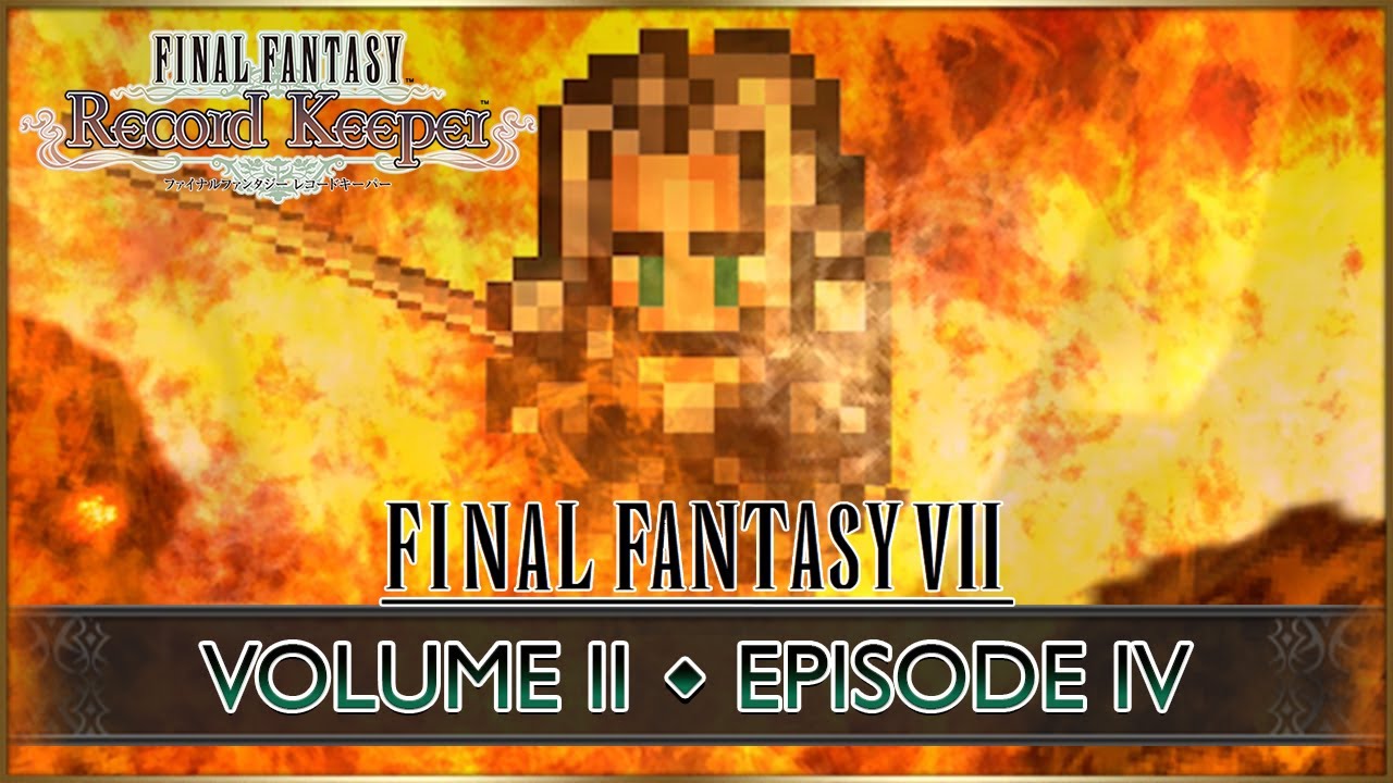FINAL FANTASY: RECORD KEEPER - FFVII RECORDS: VOLUME 2 • EPISODE 4