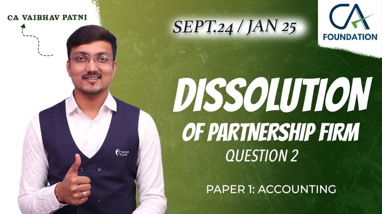 DISSOLUTION OF FIRM | QUESTION 2 | CA FOUNDATION | PAPER 1: ACCOUNTING | CA VAIBHAV PATNI