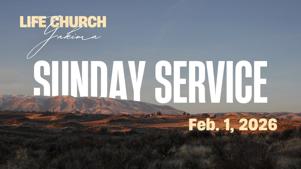 Life Church Yakima | Sunday 2.1.2026