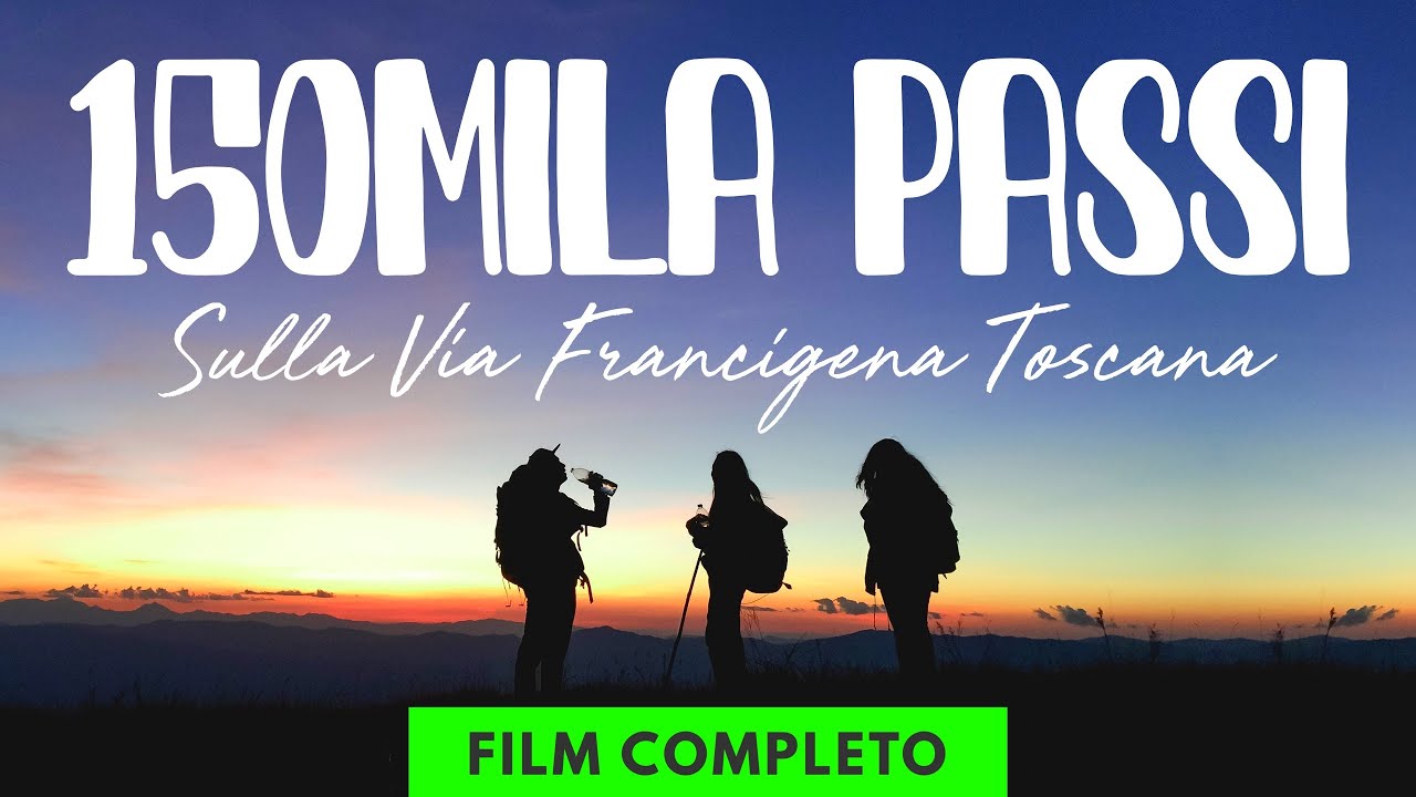 150 MILA PASSI sulla Via Francigena Toscana (film completo)