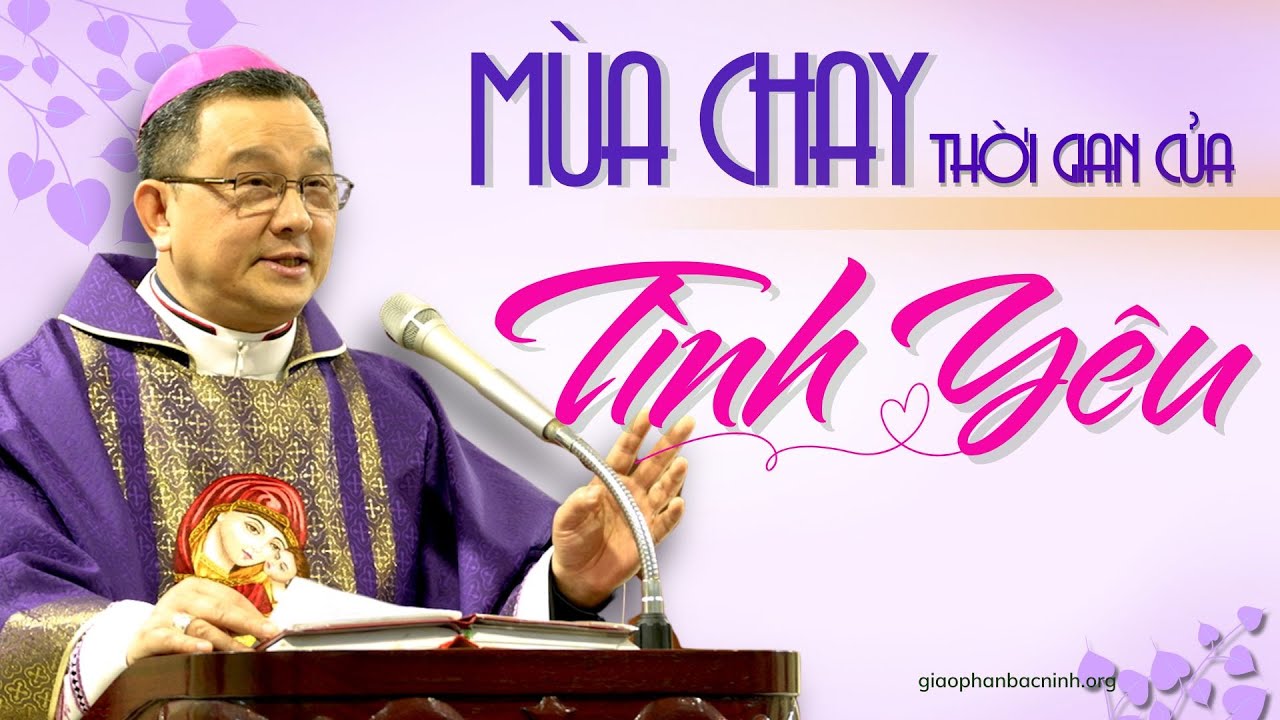 Mùa chay, thời gian của tình yêu | Bài giảng của Đức cha Giuse Đỗ Quang Khang