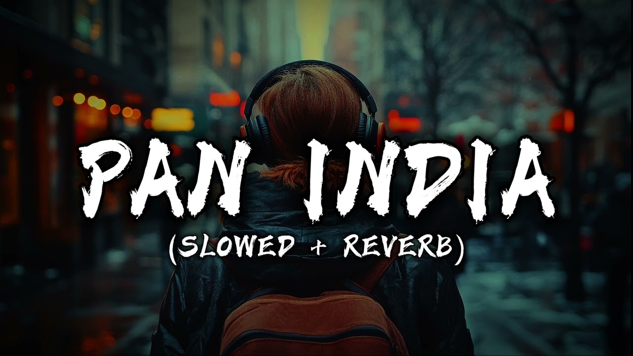 PAN INDIA😱😎 Lofi🎧🎧 (Lyrics) (Slowed + Reverb) | Guru Randhawa | Punjabi Best Rap Song ||