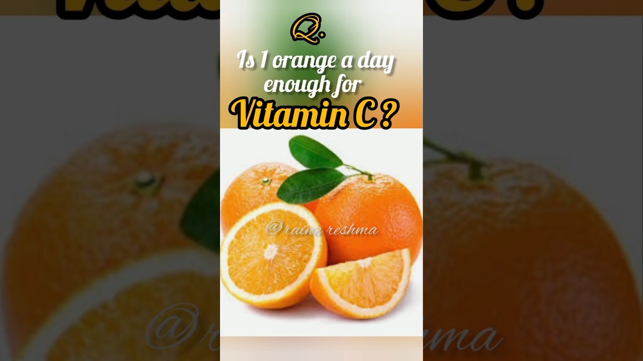 Is 1 ORANGE 🍊 a day enough for VITAMIN C ??😊🧐😅 