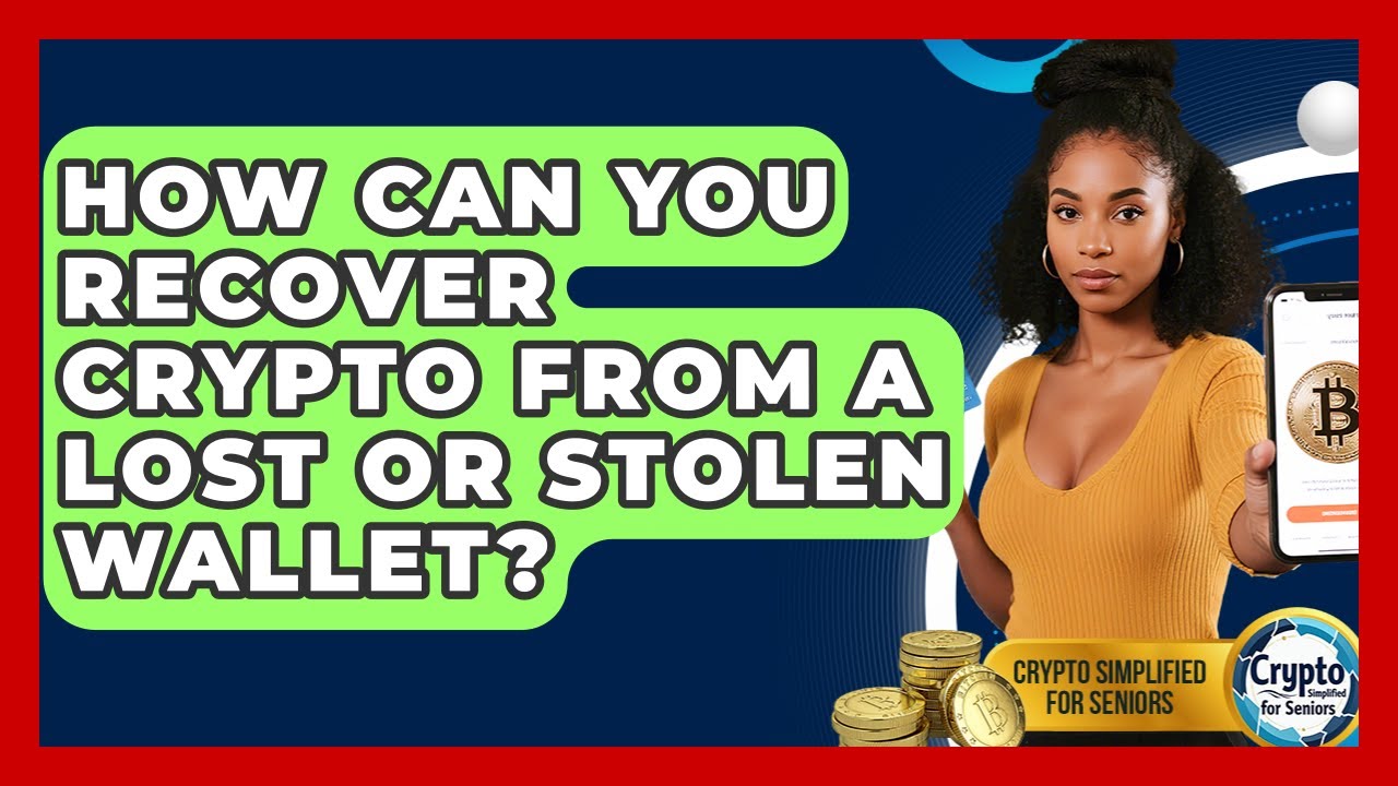 How Can You Recover Crypto From A Lost Or Stolen Wallet? - Crypto Simplified for Seniors