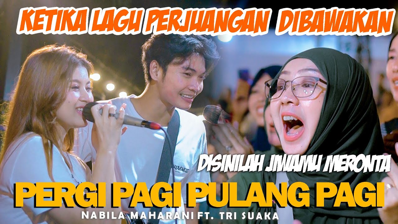 PERGI PAGI PULANG PAGI (ARMADA) - NABILA MAHARANI FT TRI SUAKA