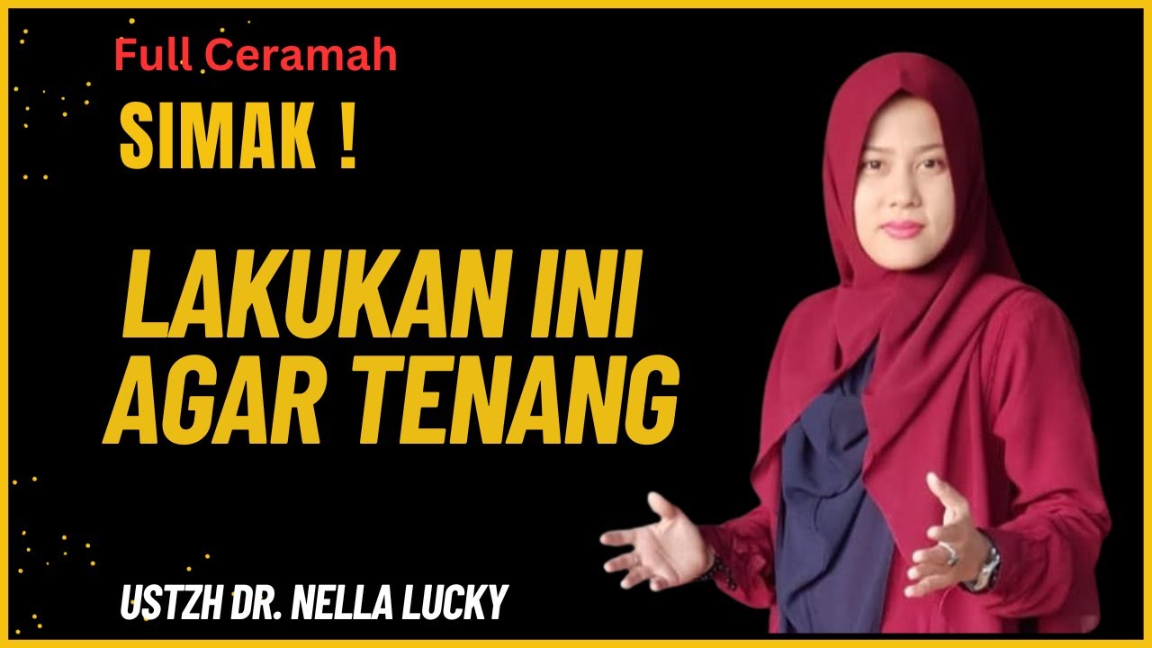 Buktikan! lakukan ini agar hati tenang | Full Ceramah| Dr. Nella Lucky