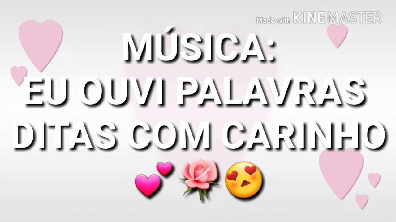 Letra Música eu ouvi palavras ditas com carinho 🌹💕😍