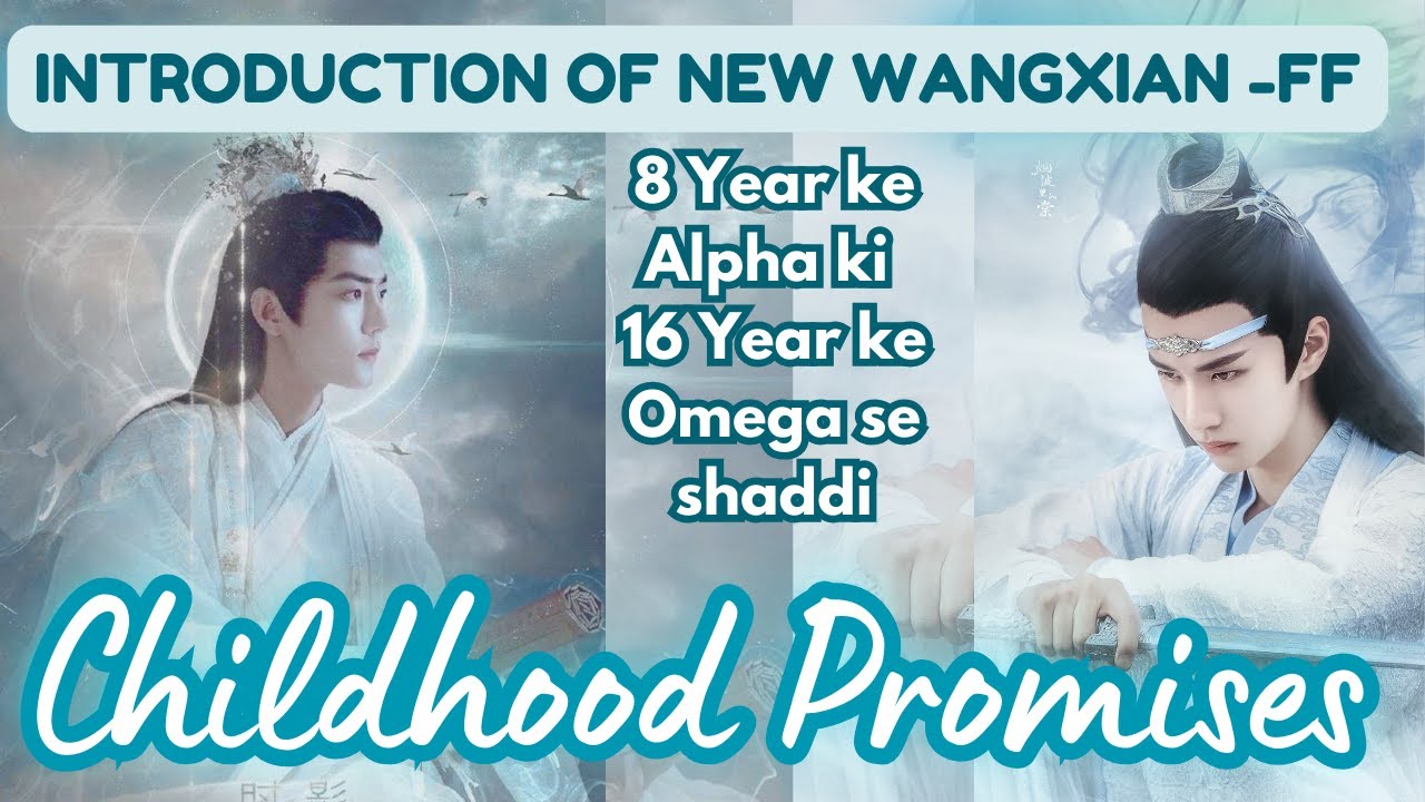 CHILDHOOD PROMISES/PART-1/WANGXIAN FANFICTION/ WANGXIAN-FF EXPLAIN IN HINDI 