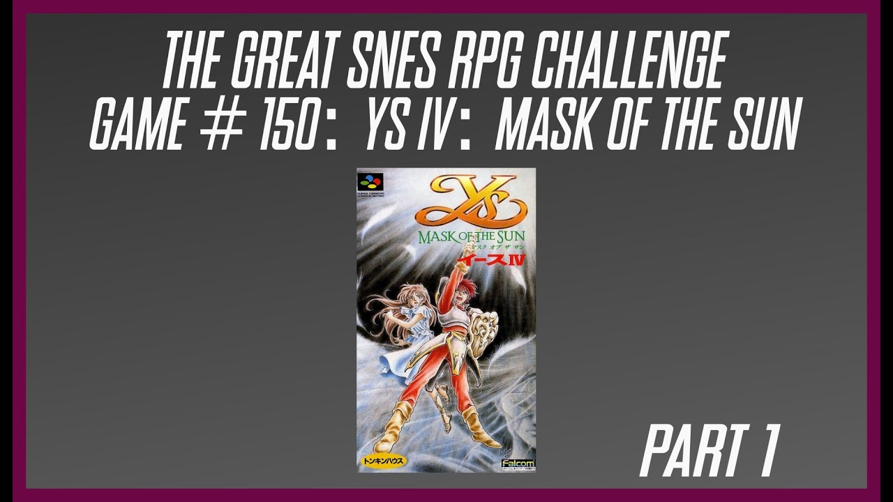 The Great SNES RPG Challenge: Ys IV: Mask of the Sun- Part 1