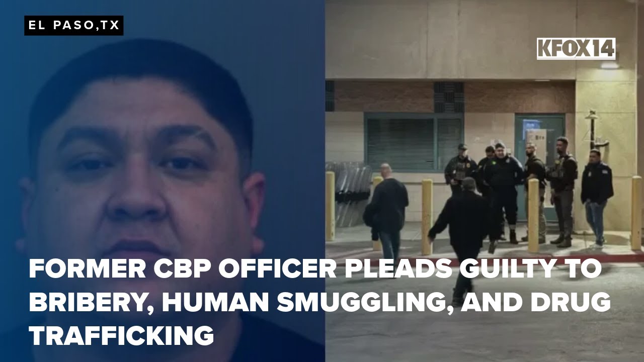 Former CBP officer pleads guilty to bribery, human smuggling, and drug trafficking