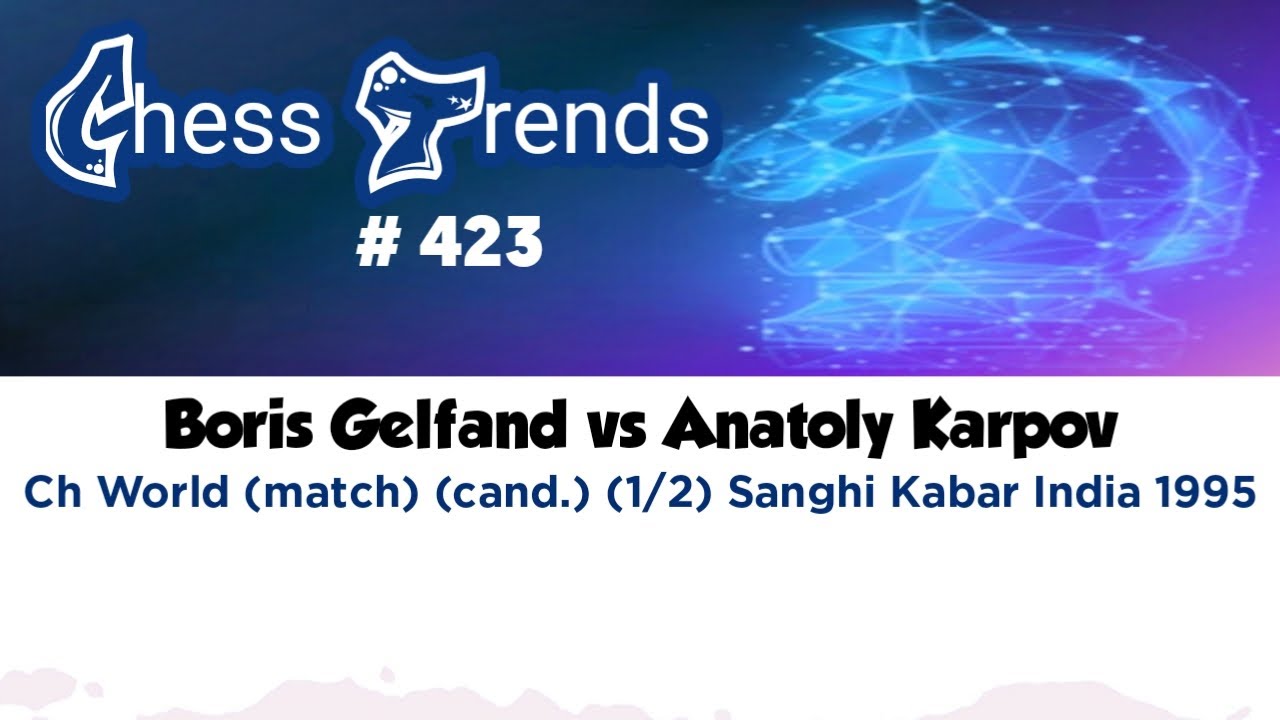 Boris Gelfand vs Anatoly Karpov. Ch world Match (cand.1/2) Sanghi Nagar (India) 1995.