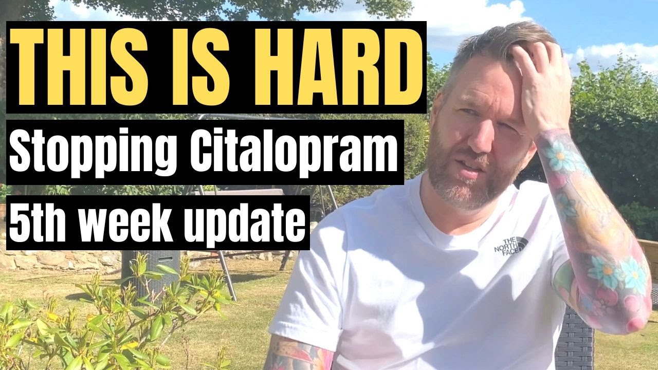 THIS IS HARD - Citalopram (Celexa) withdrawal, my 5 week update