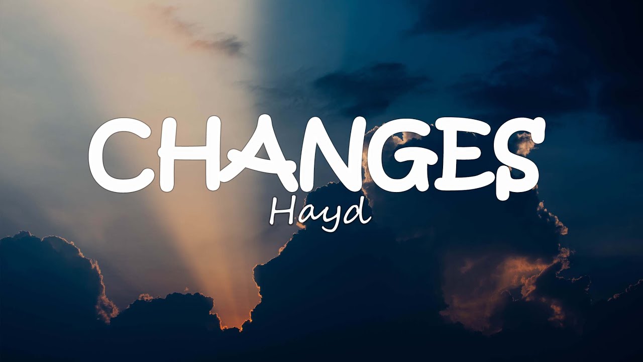 Hayd - Changes (Lyrics)