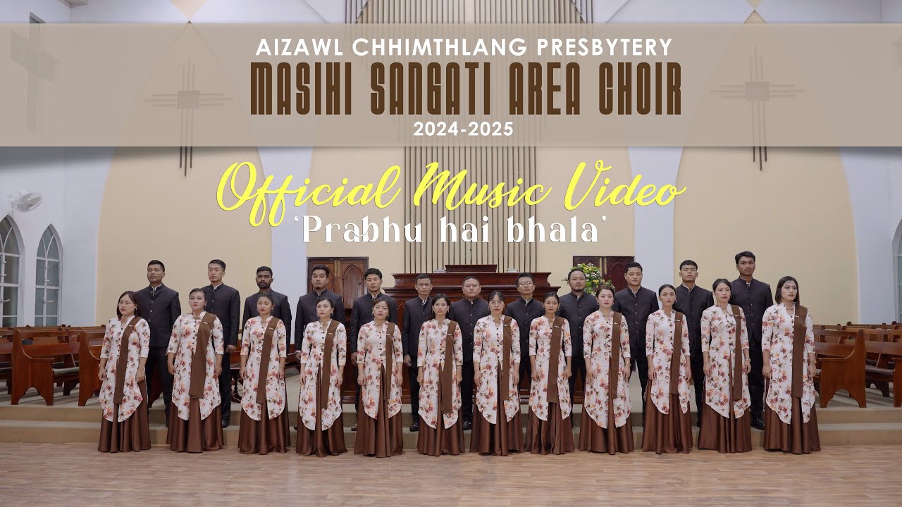 Aizawl Chhimthlang Presbytery Masihi Sangati Area Choir (2024 - 2025) -Prabhu hai bhala