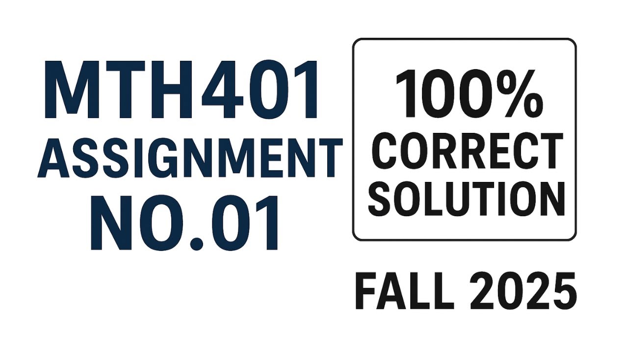 MTH401 Assignment 1 Solution Fall 2025 | 100% Correct Solution | Virtual University