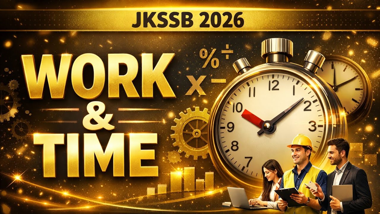 Work and Time Full Chapter | JKSSB Junior Assistant, Supervisor, Constable | Fast Tricks 